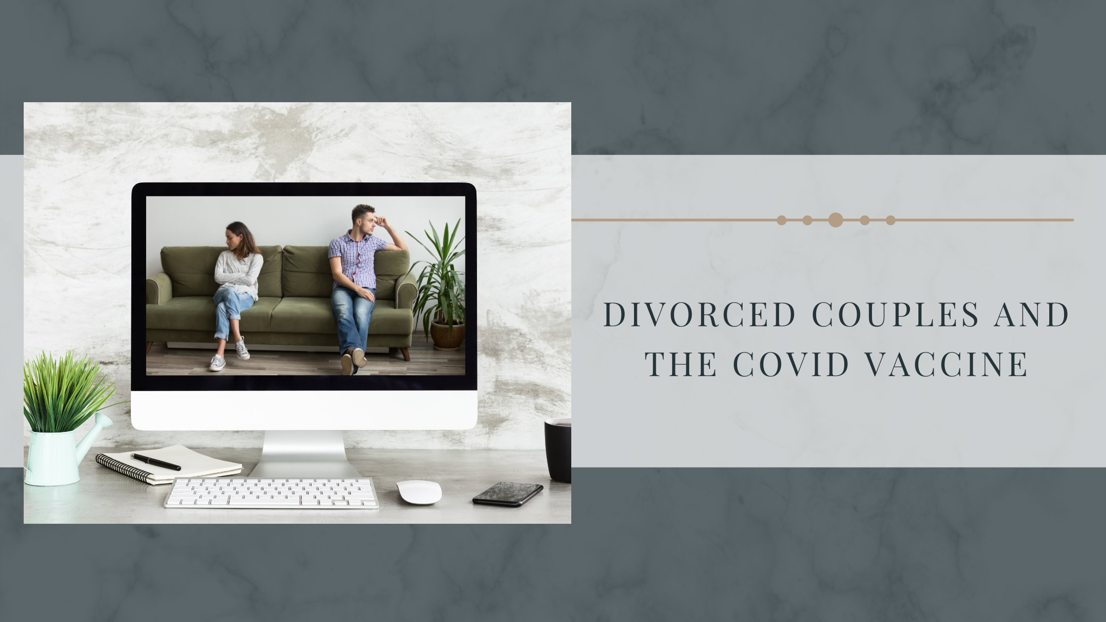 Divorced Couples and the COVID Vaccine