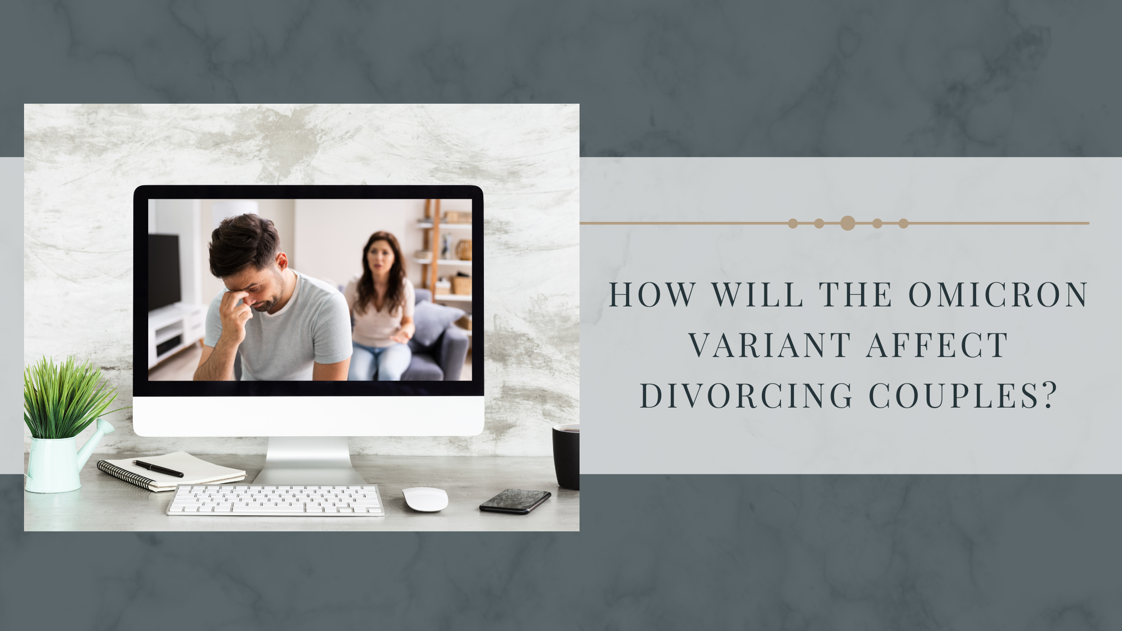How will the Omicron variant affect divorcing couples?