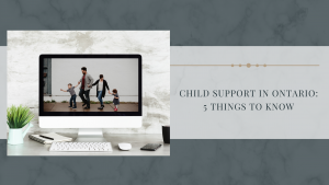 Child Support in Ontario: 5 Things to Know