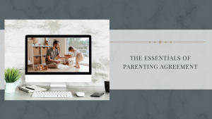 The Essentials Of Parenting Agreement